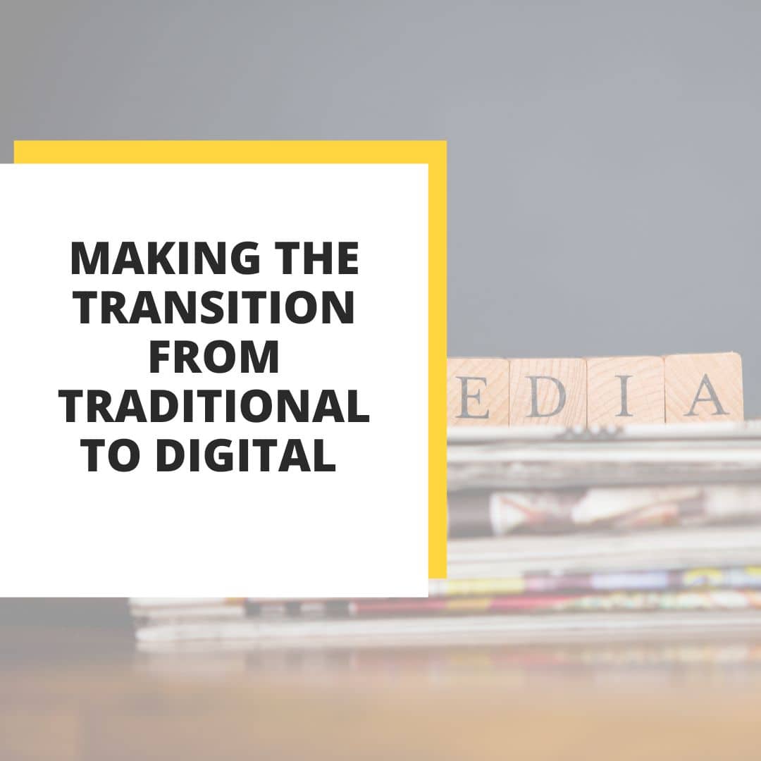 Transitioning from Traditional to Digitla Media