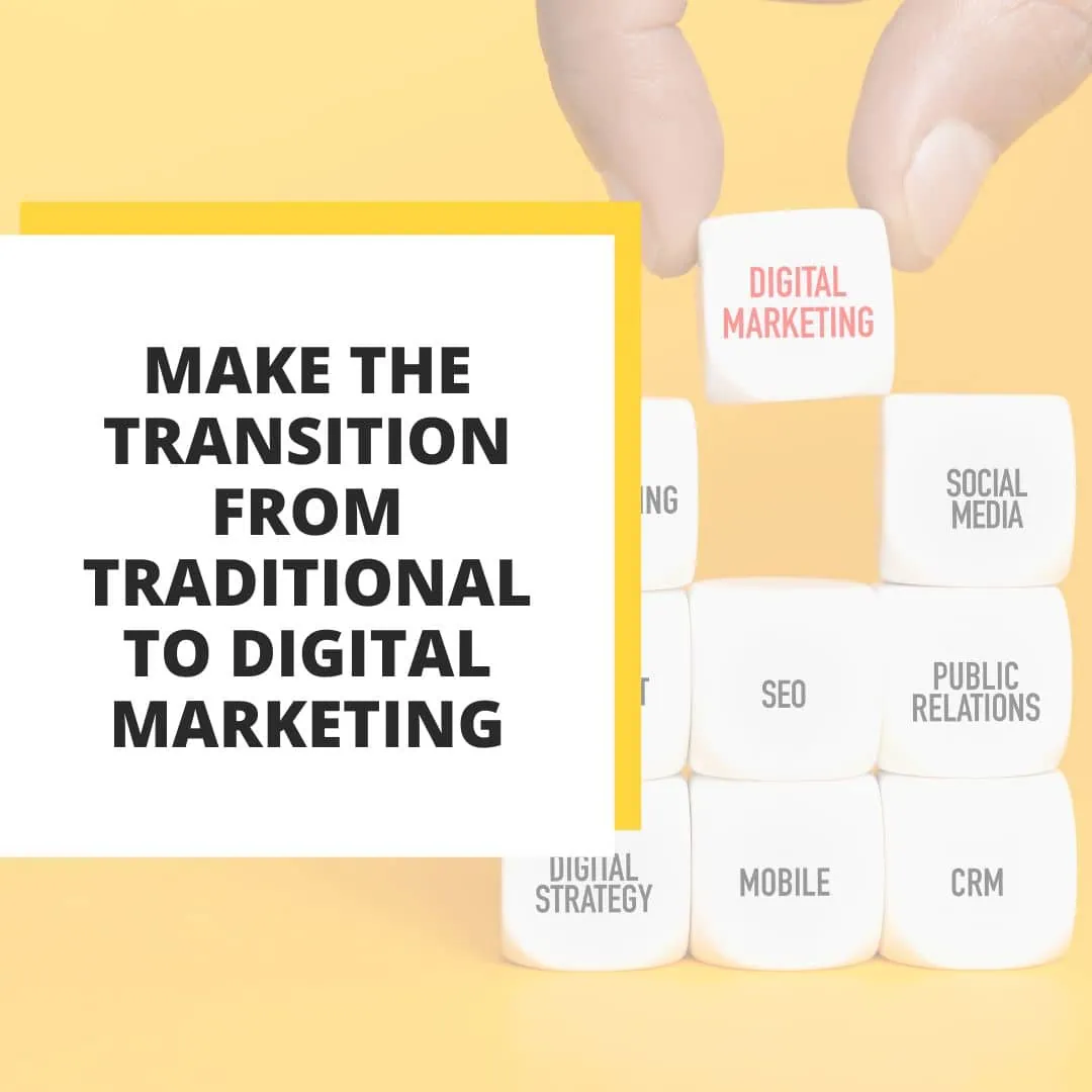 Ready to transition your marketing approach from traditional to digital?