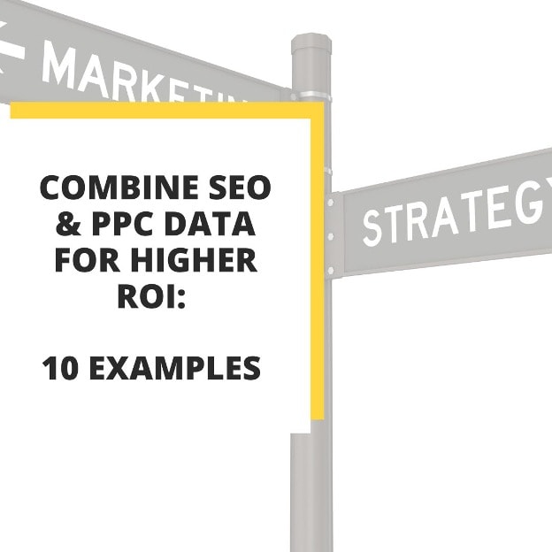 combine seo & ppc data for higher roi 10 examples