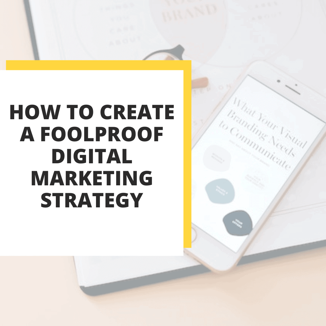 how to create a foolproof digital marketing strategy