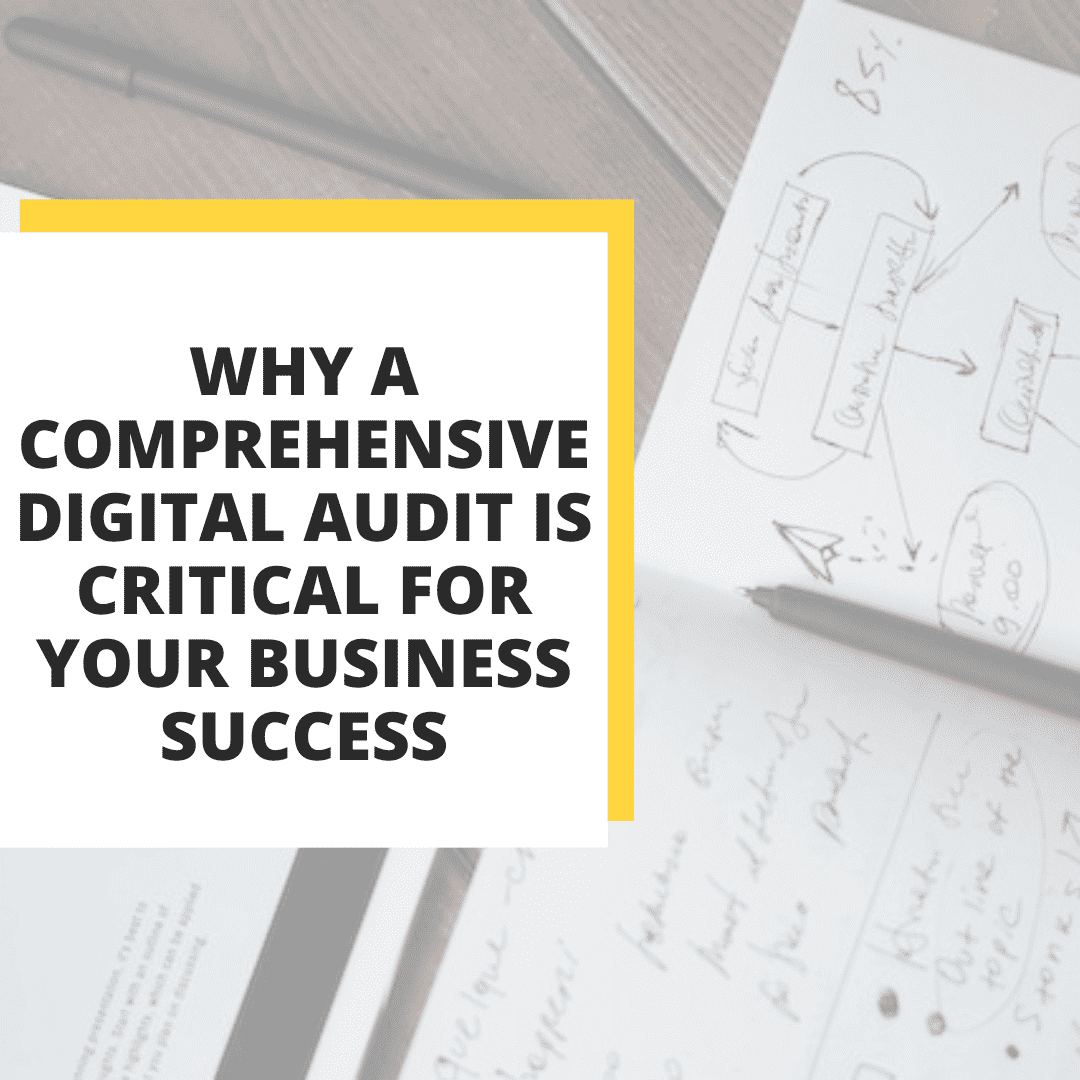 why a comprehensive digital audit is critical for your business success min