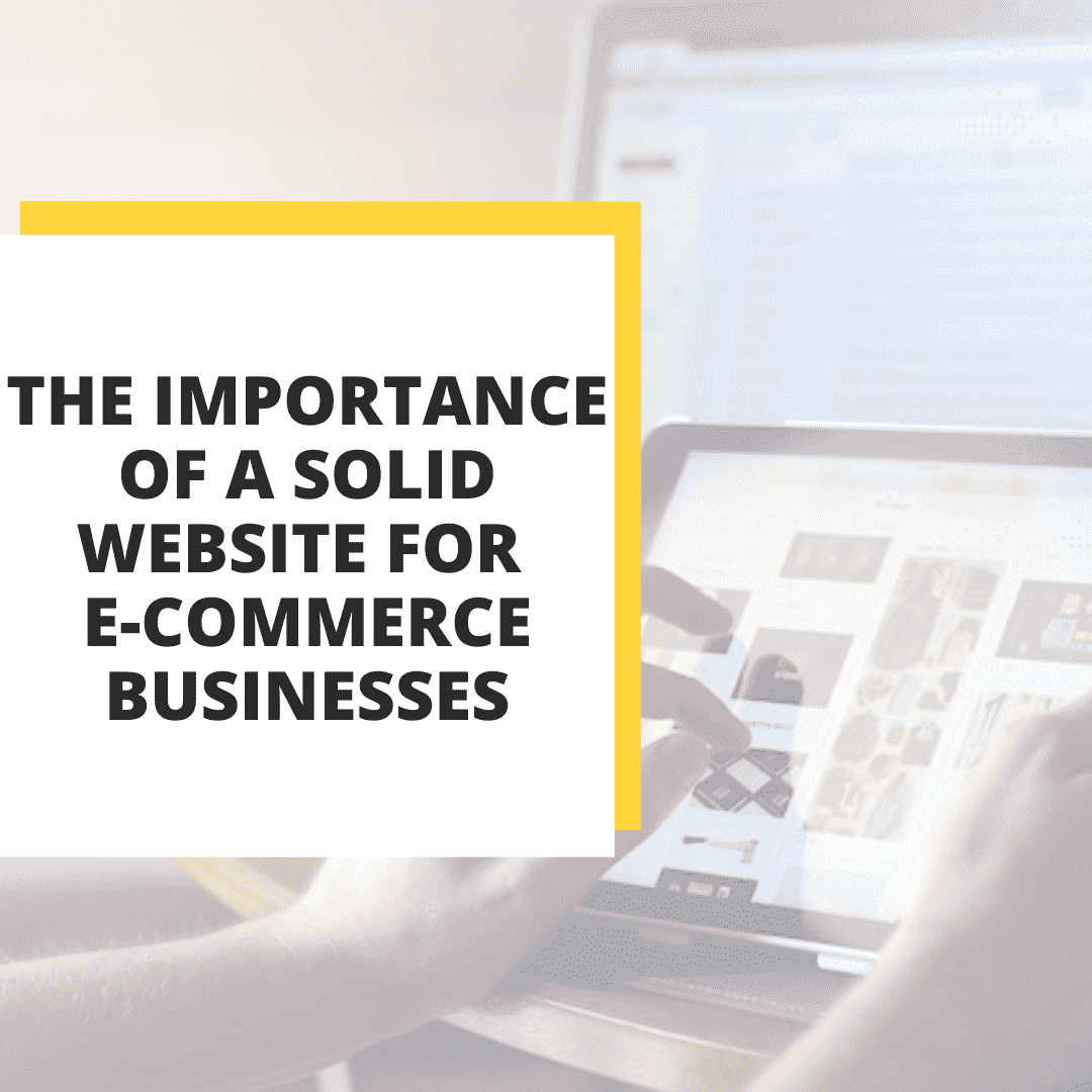 The Importance of a Solid Website for E Commerce Businesses Tips to Improve Your Digital Presence and Marketing
