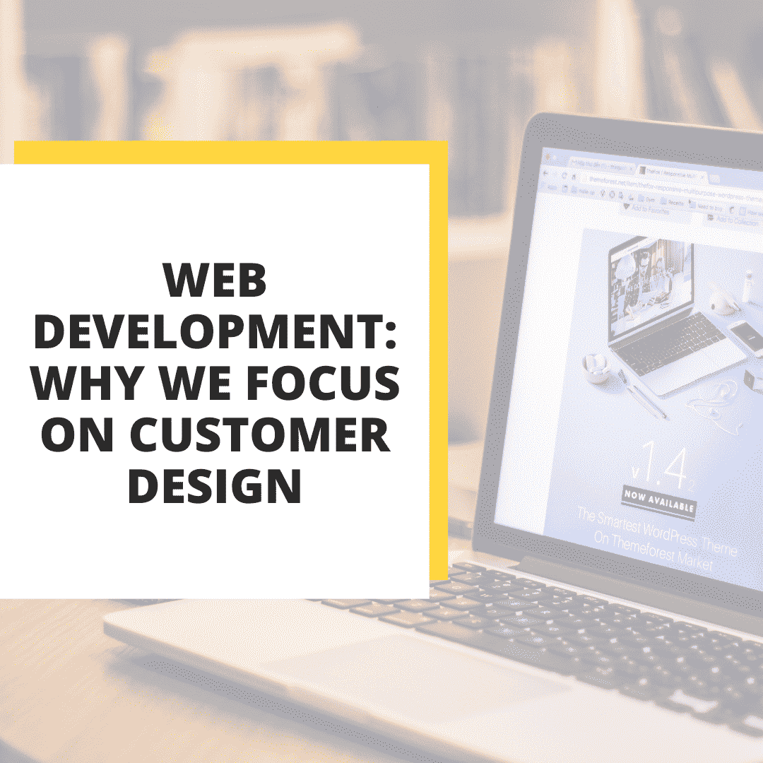 Web Development Why We Focus on Customer Design