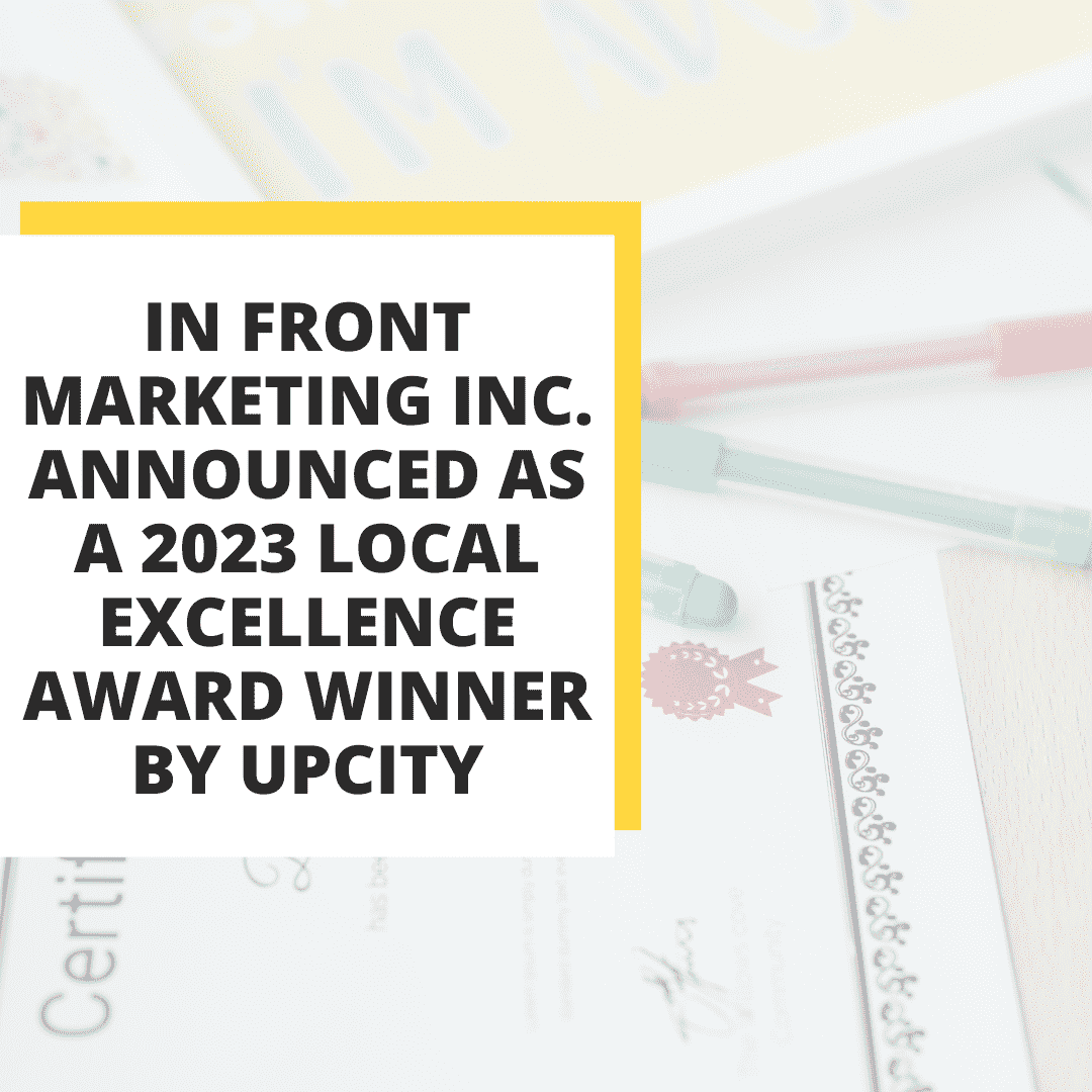 In Front Marketing Inc. Announced as a 2023 Local Excellence Award Winner by UpCity