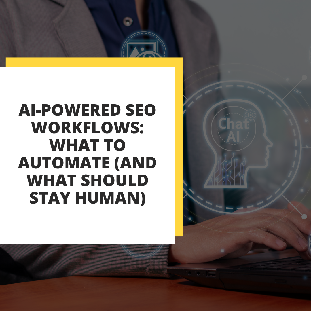 AI-Powered SEO Workflows: What to Automate (and What Should Stay Human)