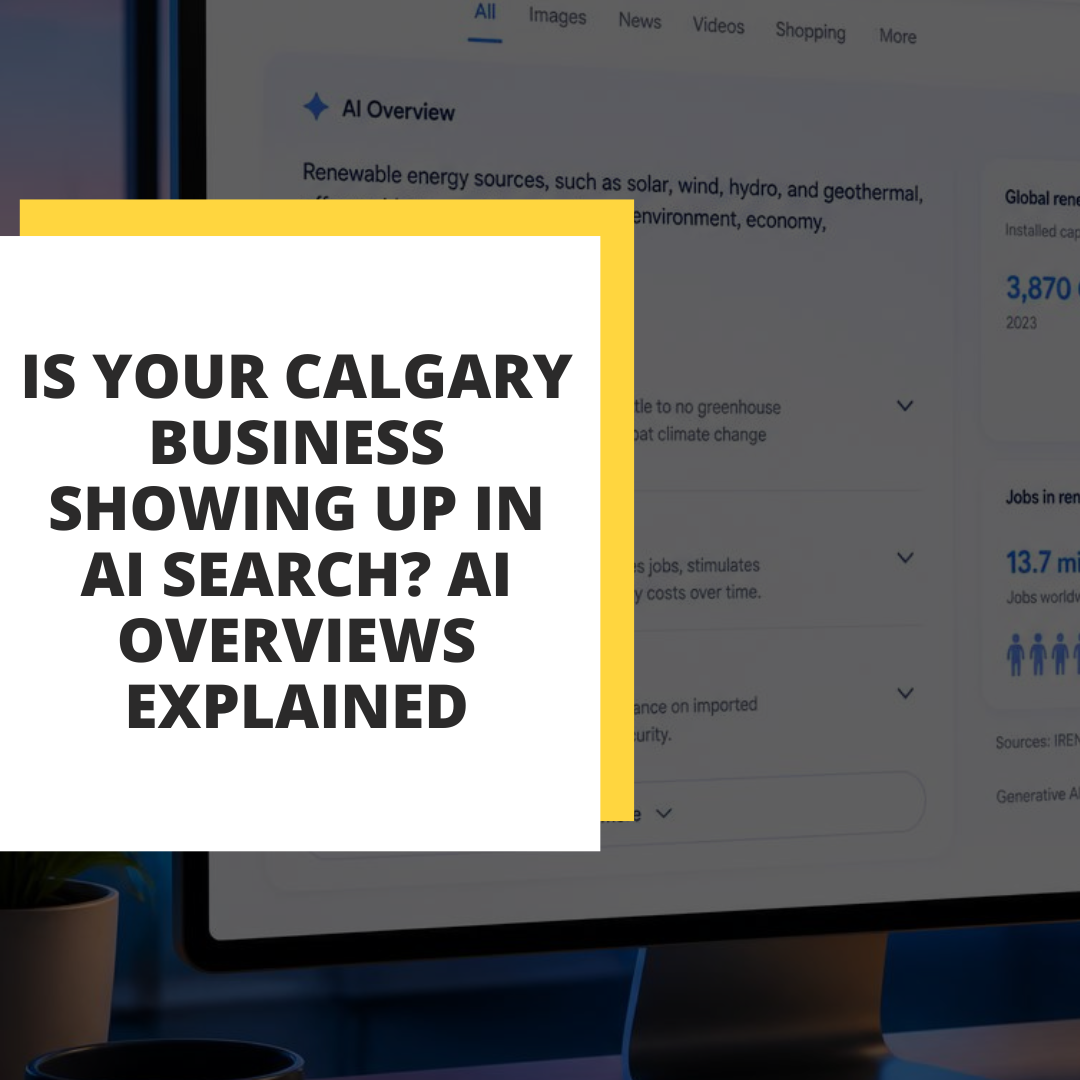 Is Your Calgary Business Showing Up in AI Search? AI Overviews Explained